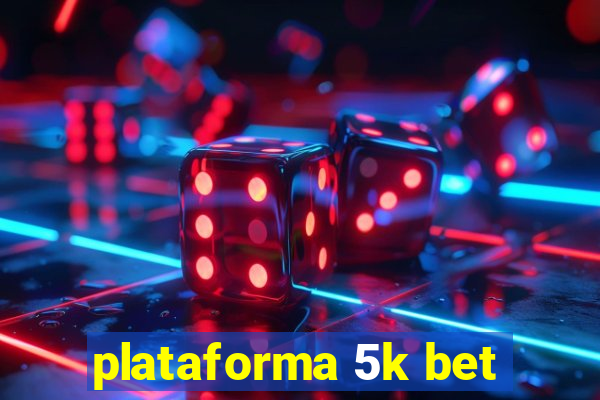 plataforma 5k bet